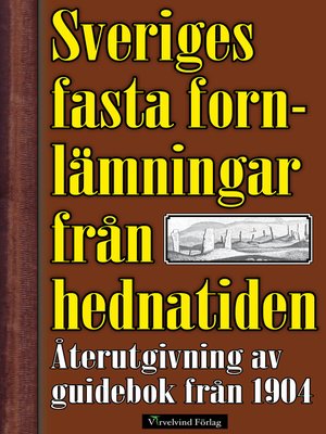 cover image of Sveriges fasta fornlämningar från hednatiden